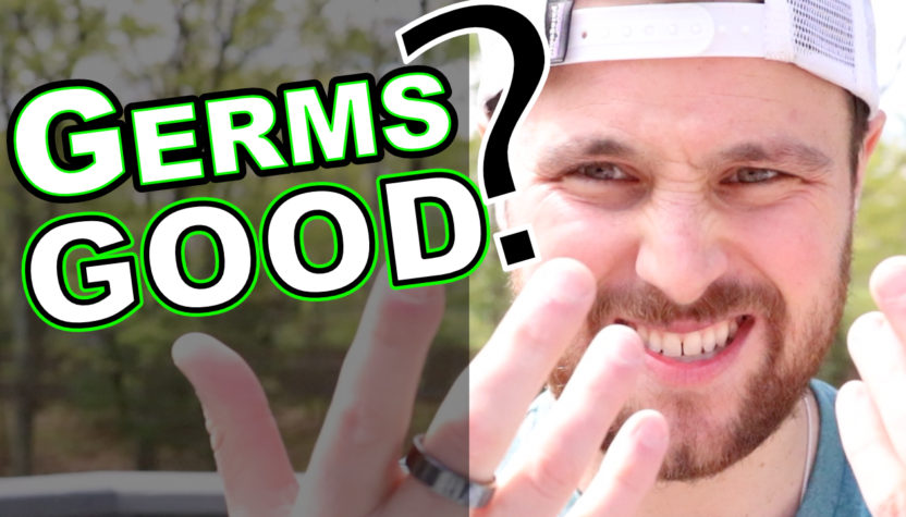 Wait! Germs are GOOD?