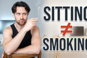SITTING IS NOT the NEW SMOKING | Here’s the Truth